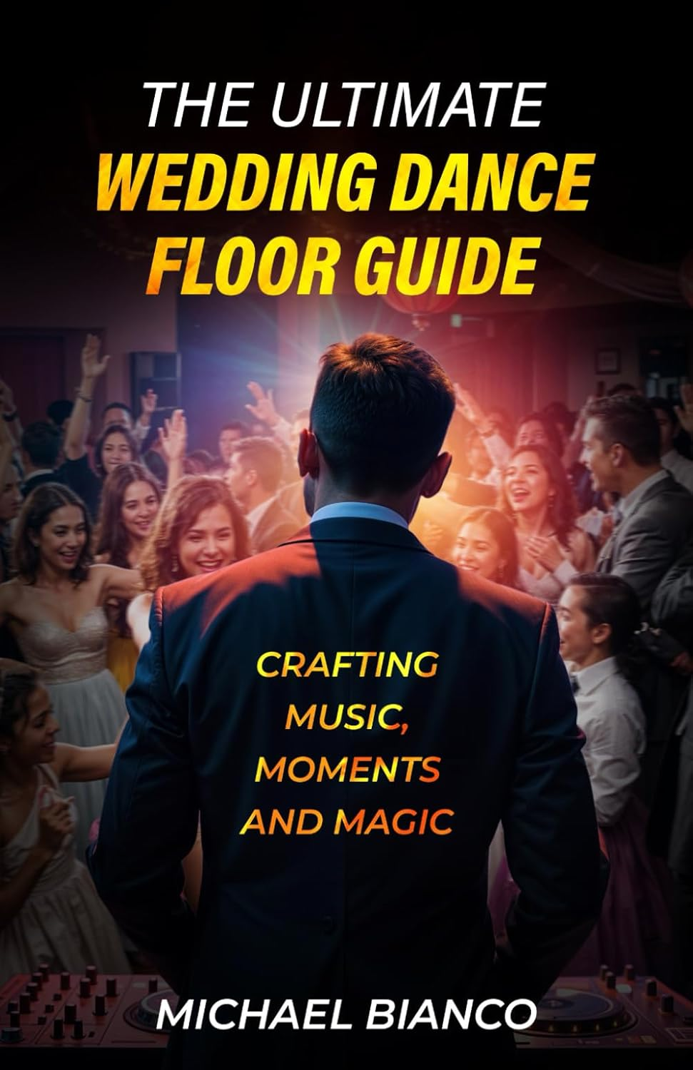 The Ultimate Wedding Dance Floor Guide: Crafting Music, Moments and Magic