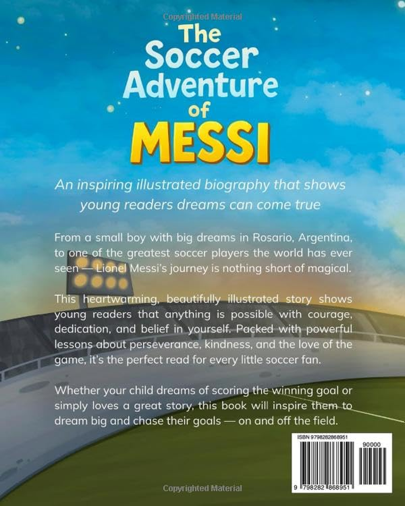 The Soccer Adventure of Messi: Illustrated Soccer Book for Kids 5&ndash;9 | Inspiring Biography of Lionel Messi, Hard Work & Believing in Yourself