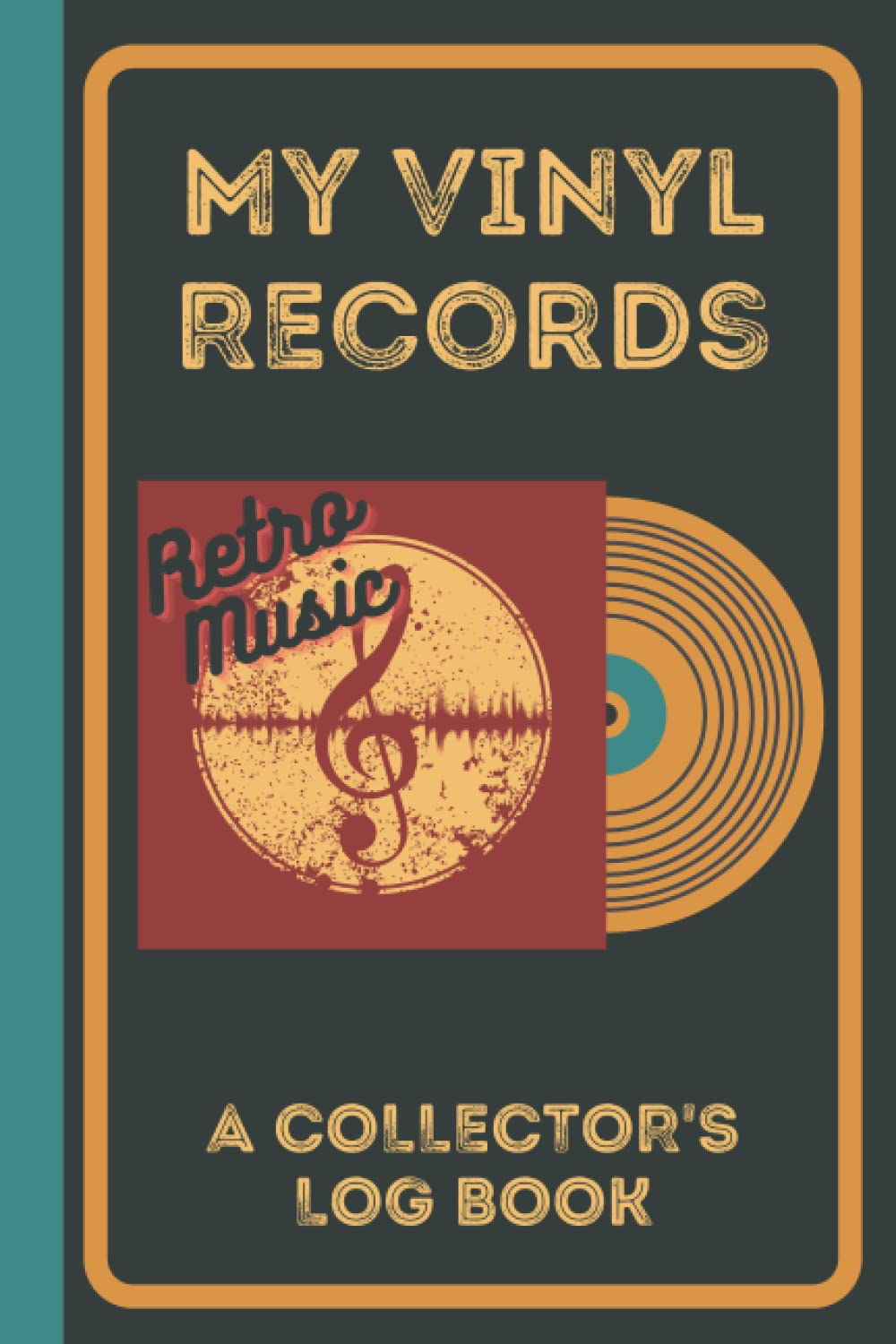 My Vinyl Records, a Collector'S Log Book: Prompted Retro Notebook Log to Track and Review Your Music Albums