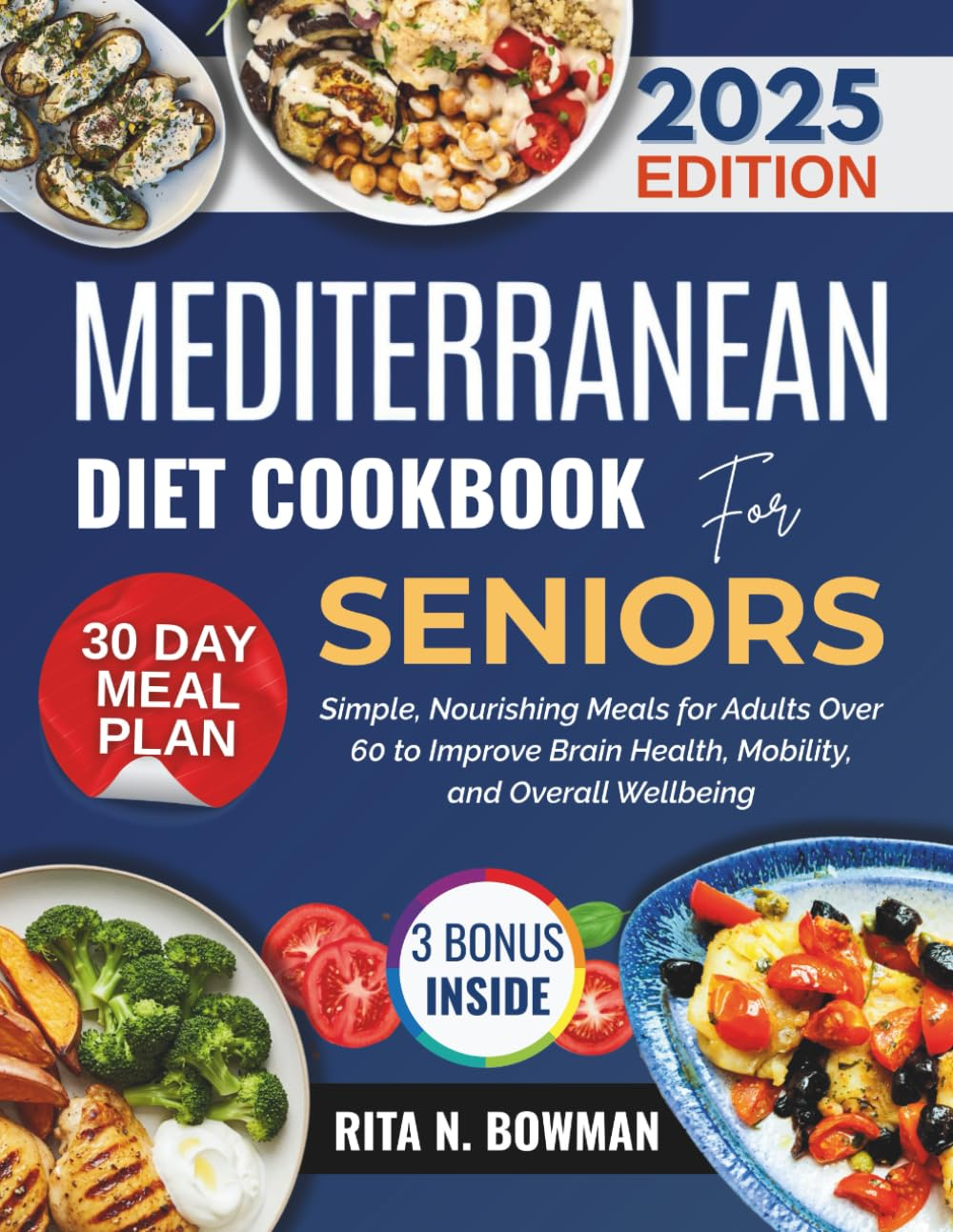 MEDITERRANEAN DIET COOKBOOK for SENIORS: Simple, Nourishing Meals for Adults over 60 to Improve Brain Health, Mobility, and Overall Wellbeing