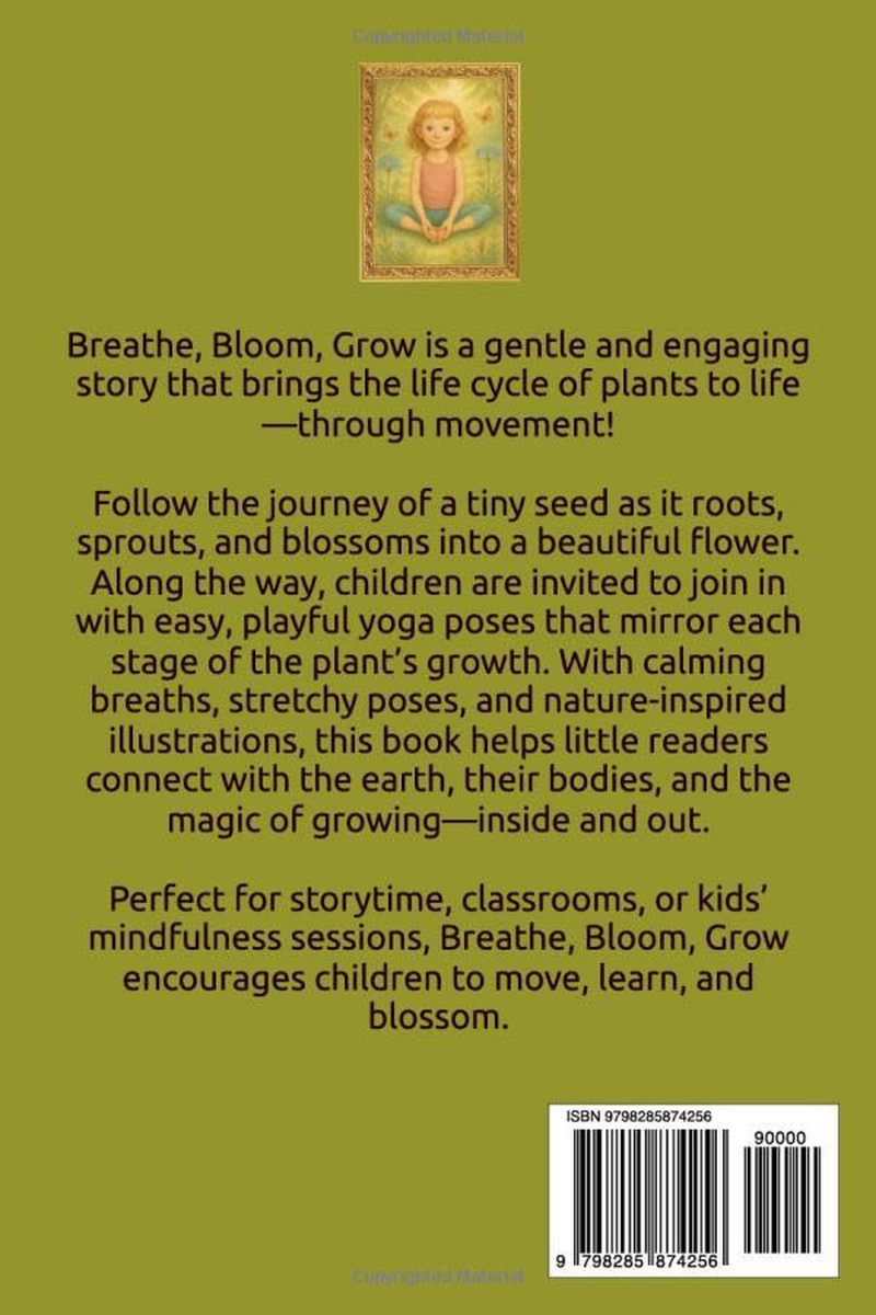 Breathe, Bloom, Grow: a Yoga Story about the Life Cycle of Plants