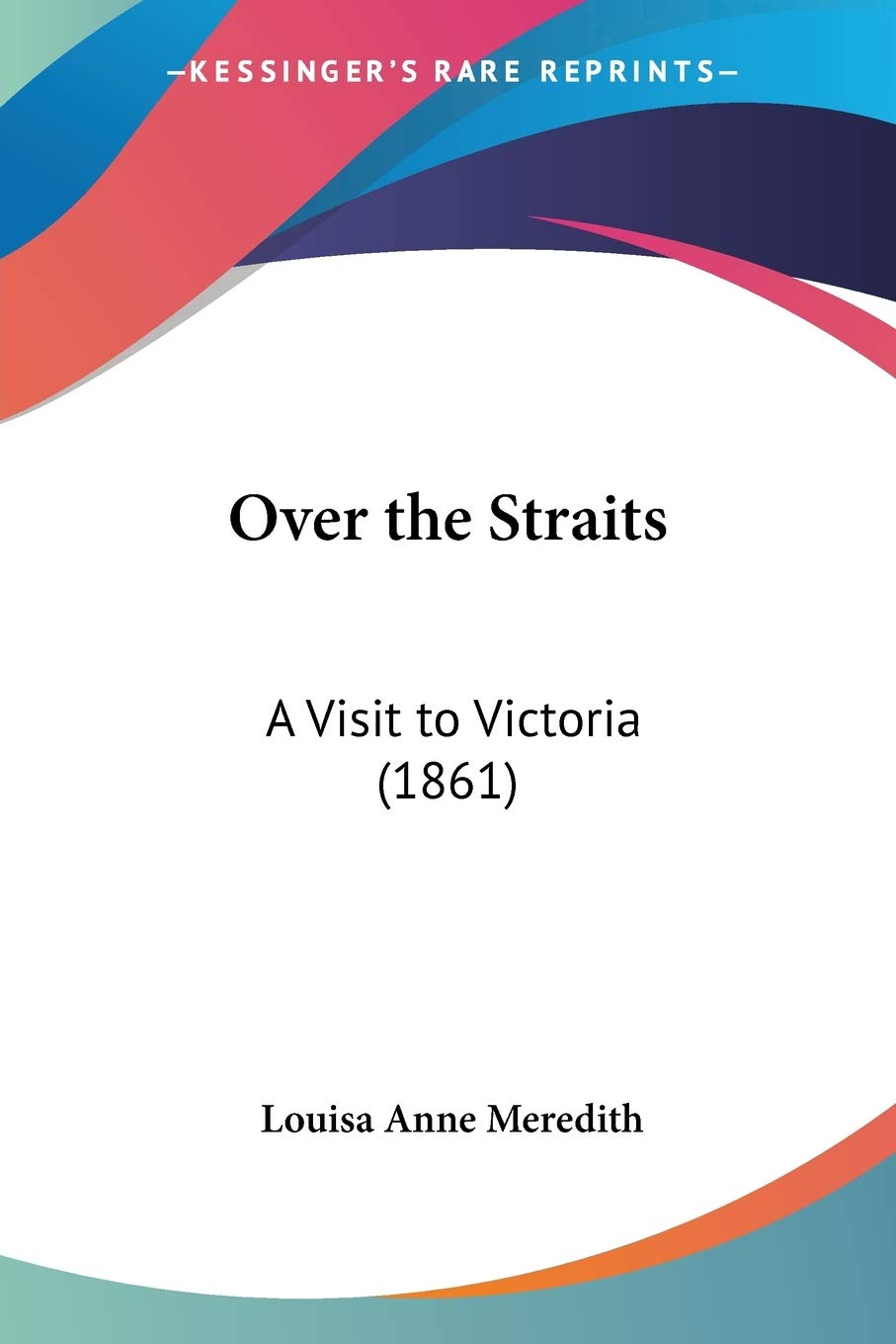 Over the Straits: a Visit to Victoria (1861)