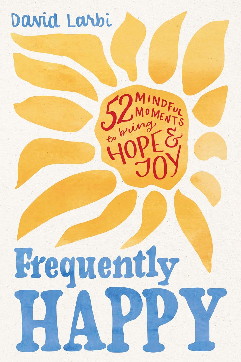 Frequently Happy: 52 Mindful Moments to Bring Hope and Joy image number 1