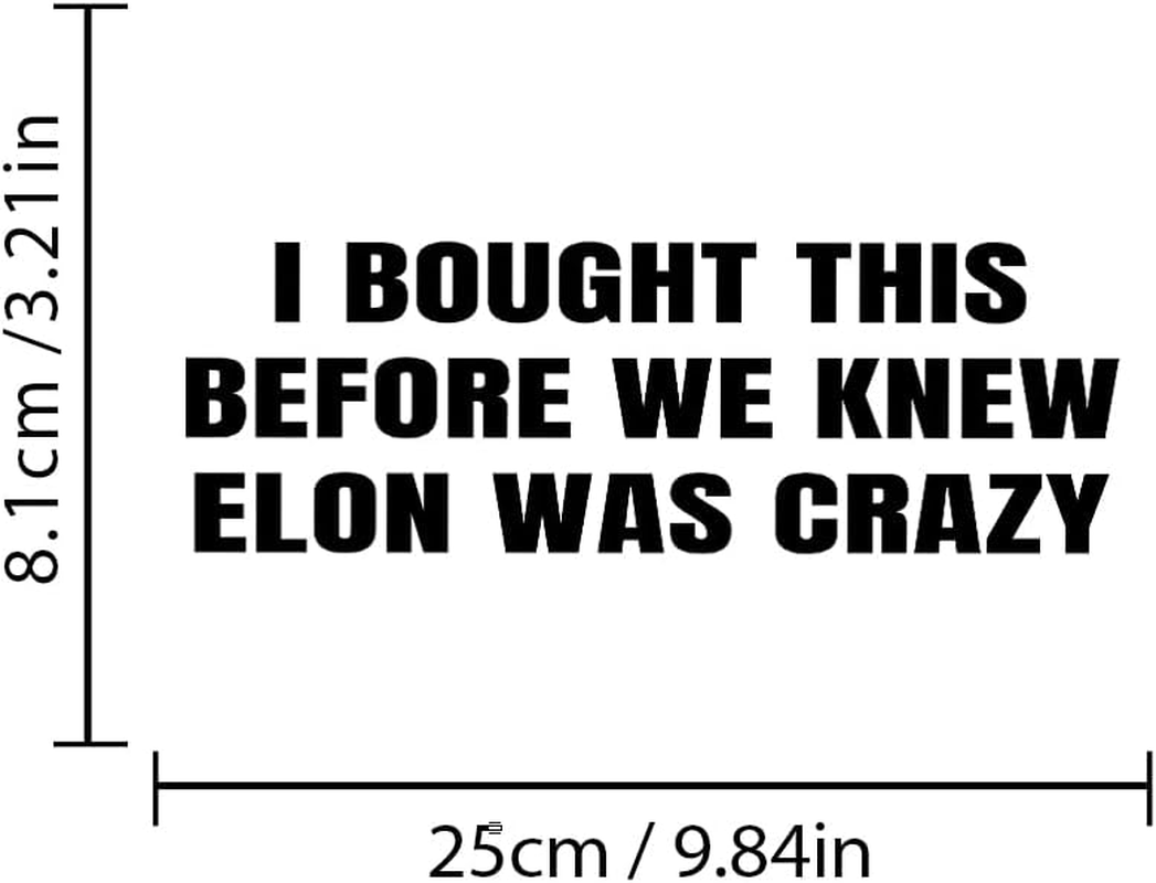 Anti Elon Car Decal Bumper Sticker I Bought This before We Knew Elon Was Crazy! Elon Musk Elon Sucks Vinyl Decal Cling for Car Bumper, Laptop, Wall, Window (Black) - Black image number 6