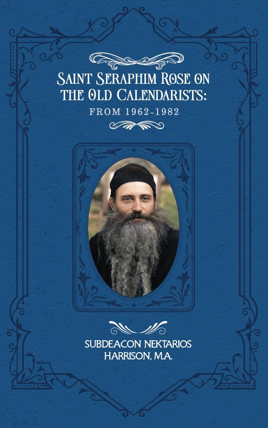 Saint Seraphim Rose on the Old Calendarists: from 1962 to 1982 image number 1