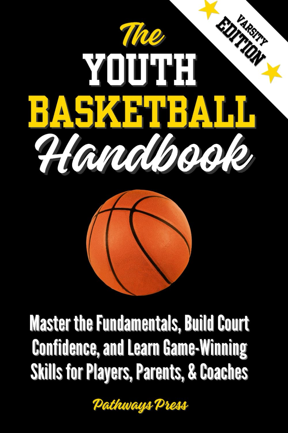 The Youth Basketball Handbook: Master the Fundamentals, Build Court Confidence, and Learn Game-Winning Skills for Players, Parents, & Coaches: Practical Steps to Become a Profitable Business Owner image number 1