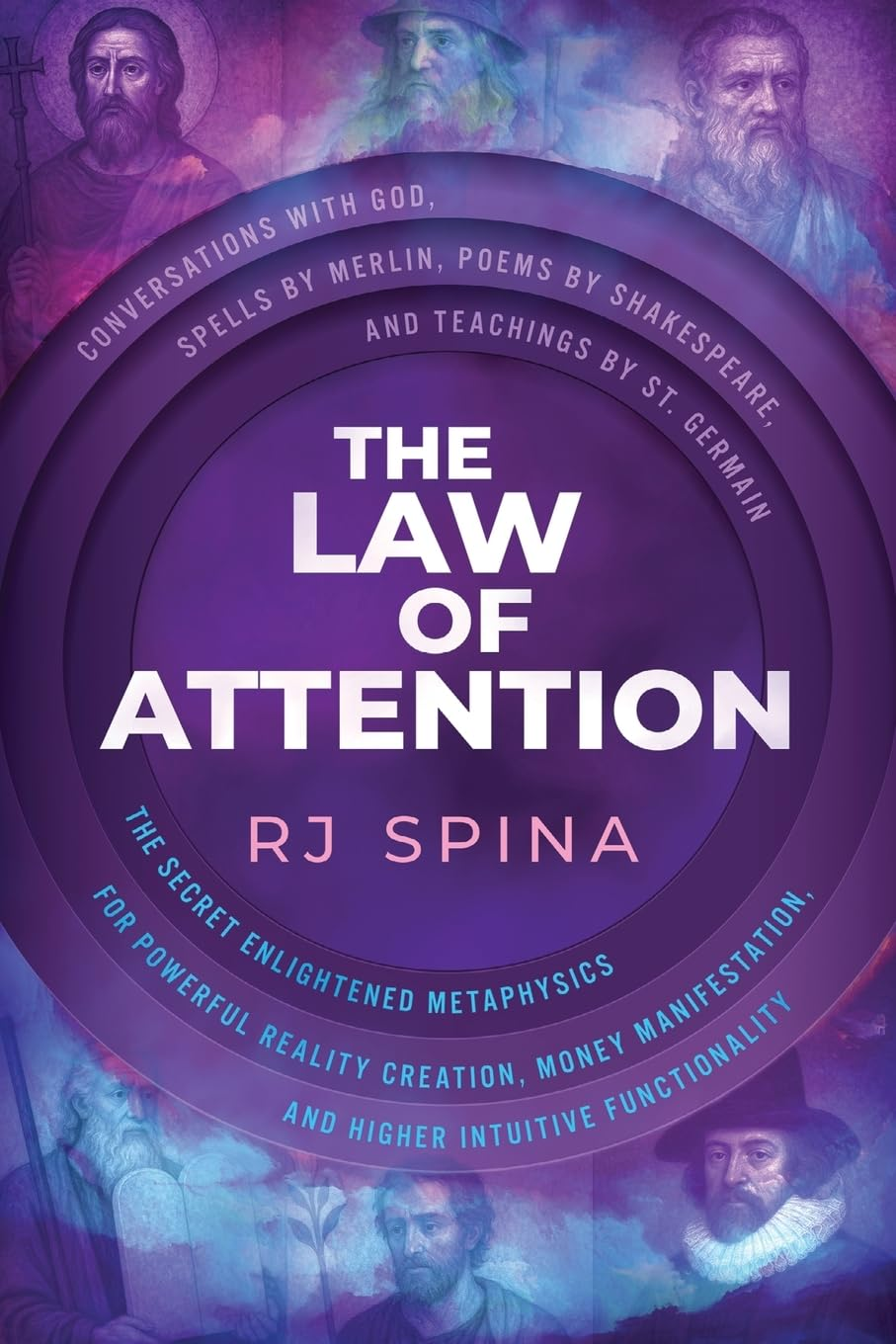 The Law of Attention: the Secret Enlightened Metaphysics for Powerful Reality Creation, Money Manifestation, and Higher Intuitive Functionality