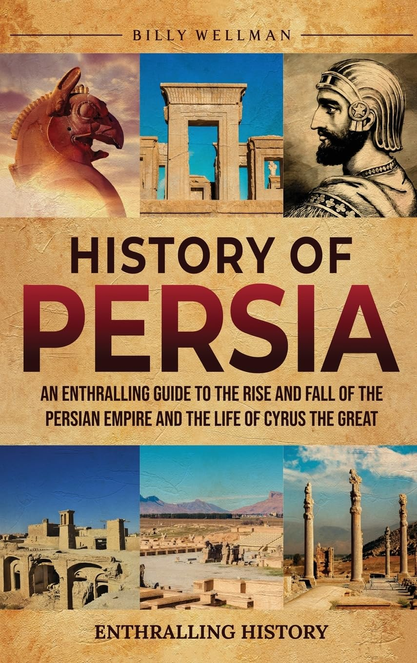 History of Persia: an Enthralling Guide to the Rise and Fall of the Persian Empire and the Life of Cyrus the Great image number 2