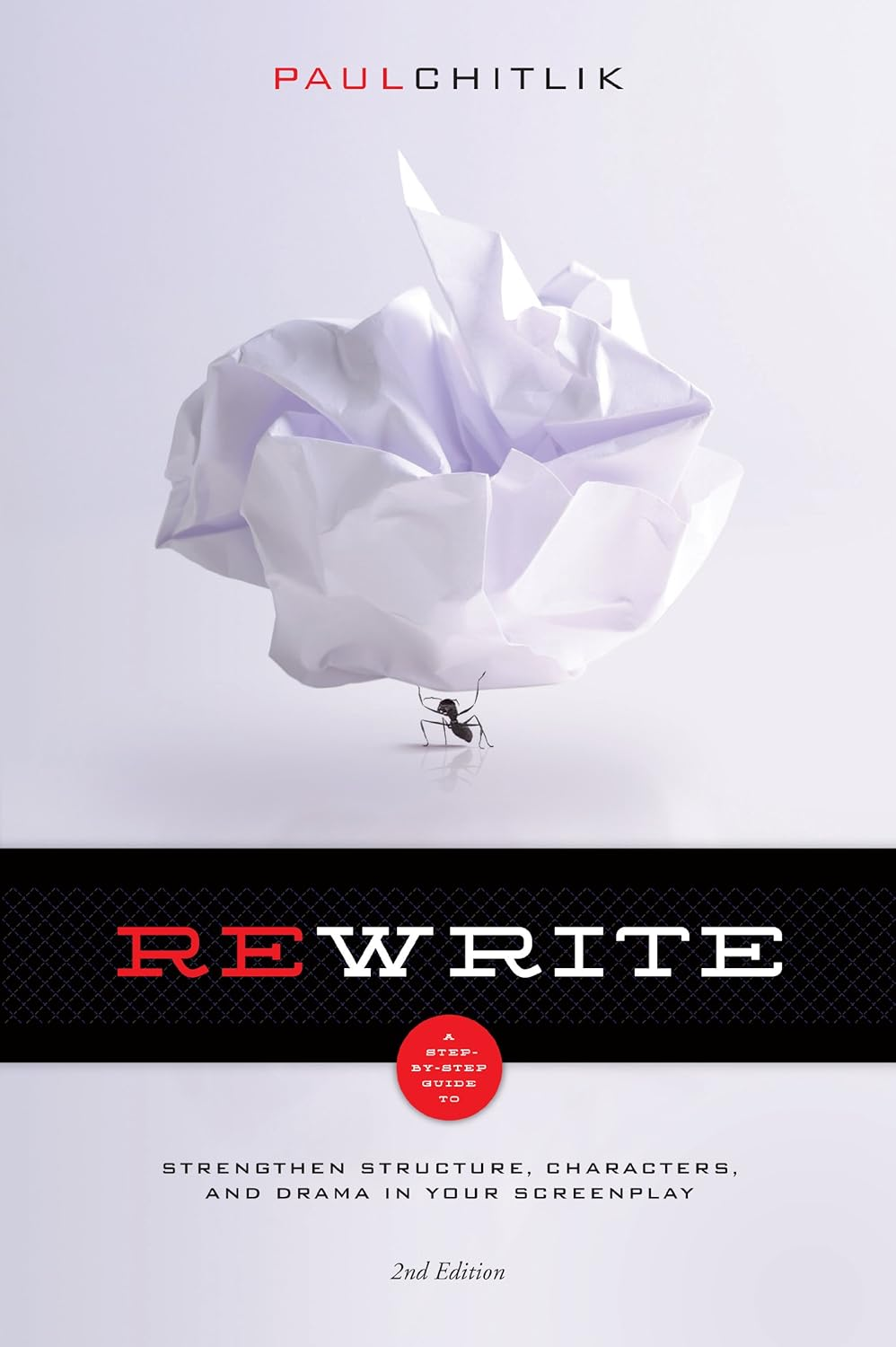 Rewrite: a Step-By-Step Guide to Strengthen Structure, Characters, and Drama in Your Screenplay