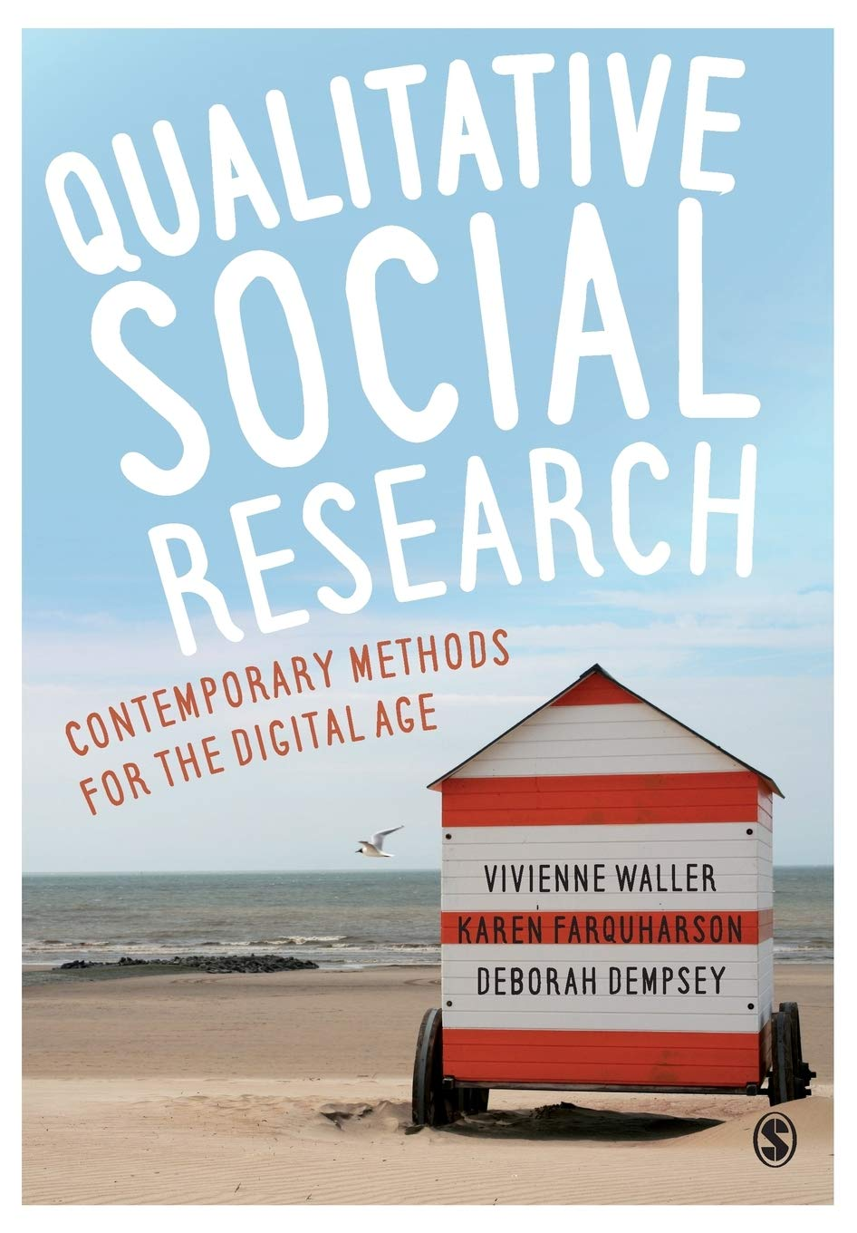 Qualitative Social Research: Contemporary Methods for the Digital Age: Contemporary Methods for the Digital Age