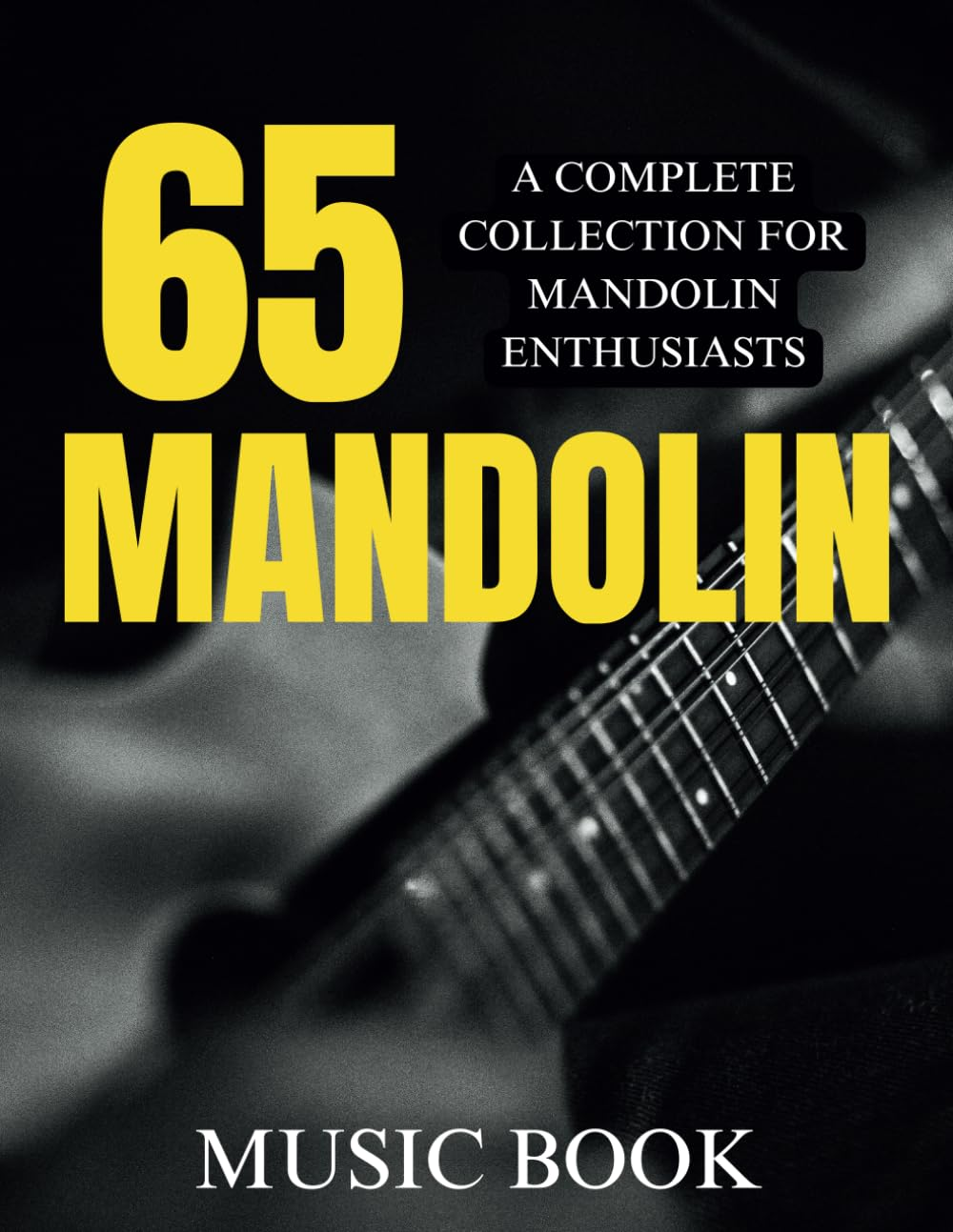 65 Mandolin Music Book: a Complete Collection for Mandolin Enthusiasts
