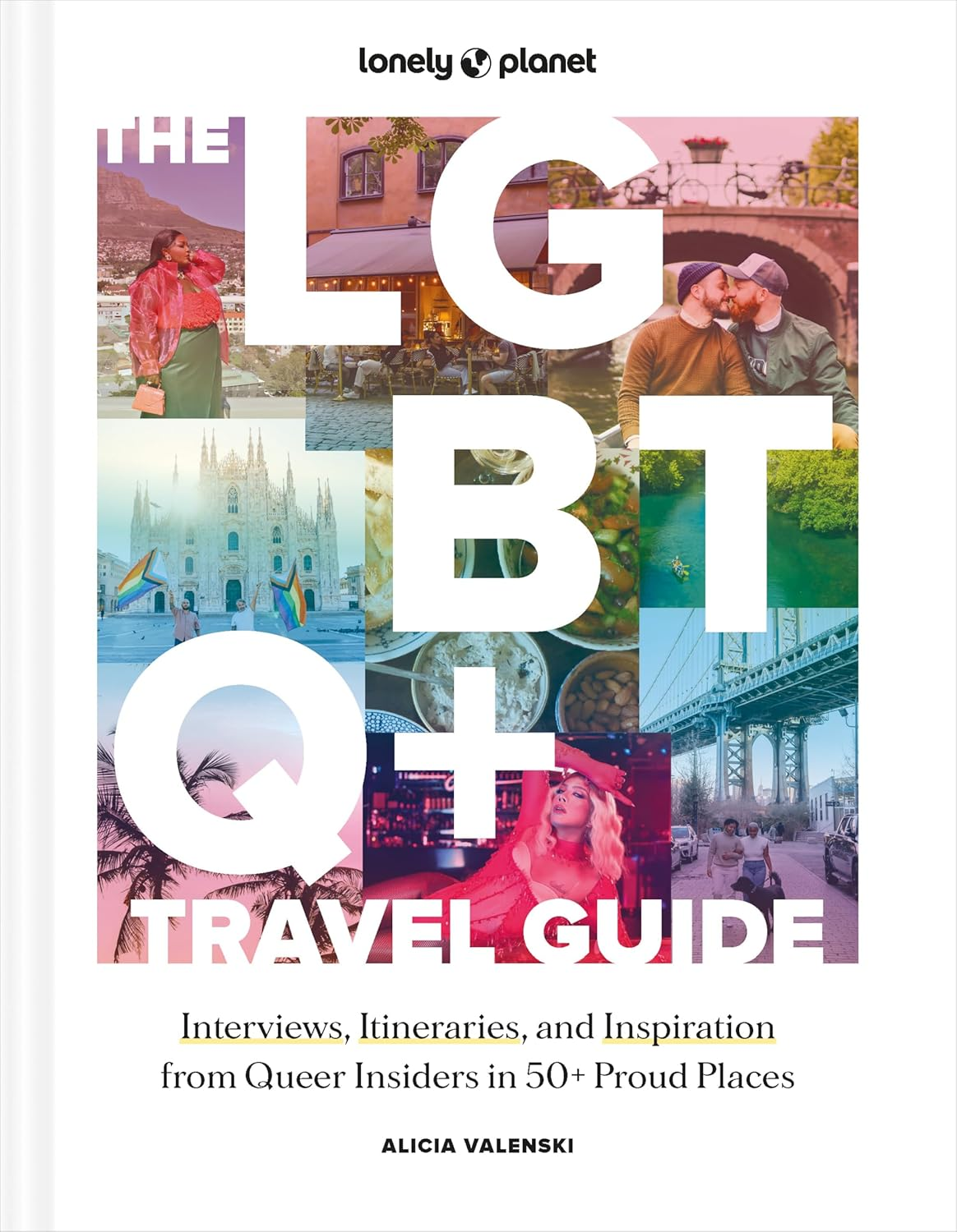 Lonely Planet the LGBTQ+ Travel Guide: Interviews, Itineraries, & Inspiration from Insiders in 50 Proud Places around the Globe image number 1
