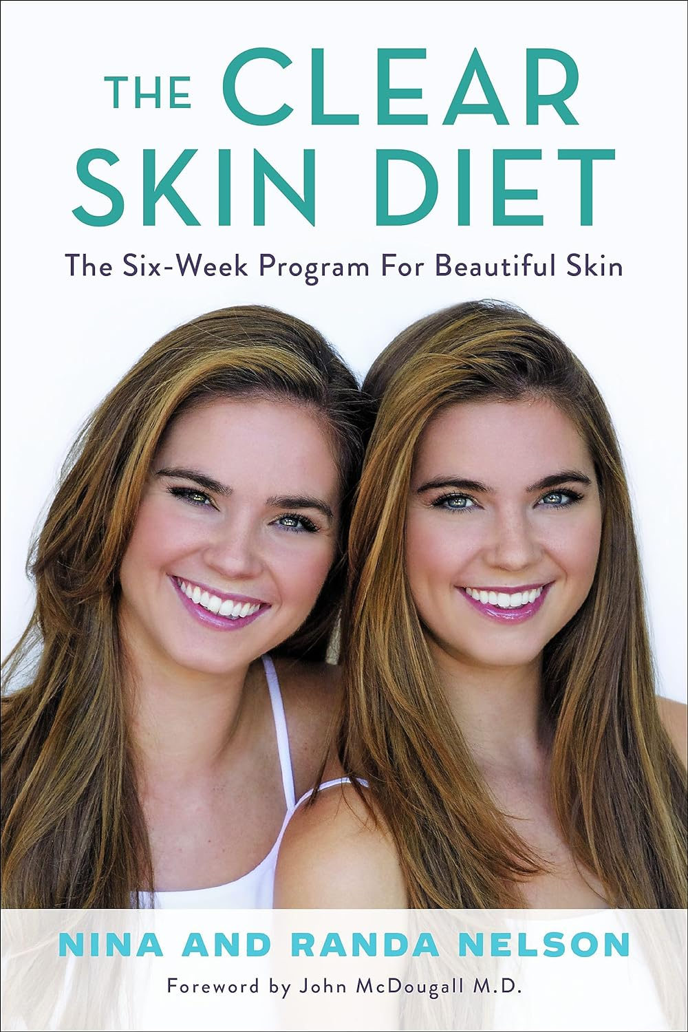 The Clear Skin Diet: the Six-Week Program for Beautiful Skin: Foreword by John Mcdougall M.D.