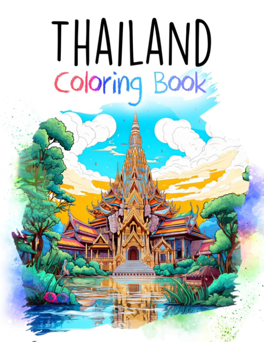 Thailand Coloring Book: 50 Unique Coloring Pages of Thailand Culture and Beauty