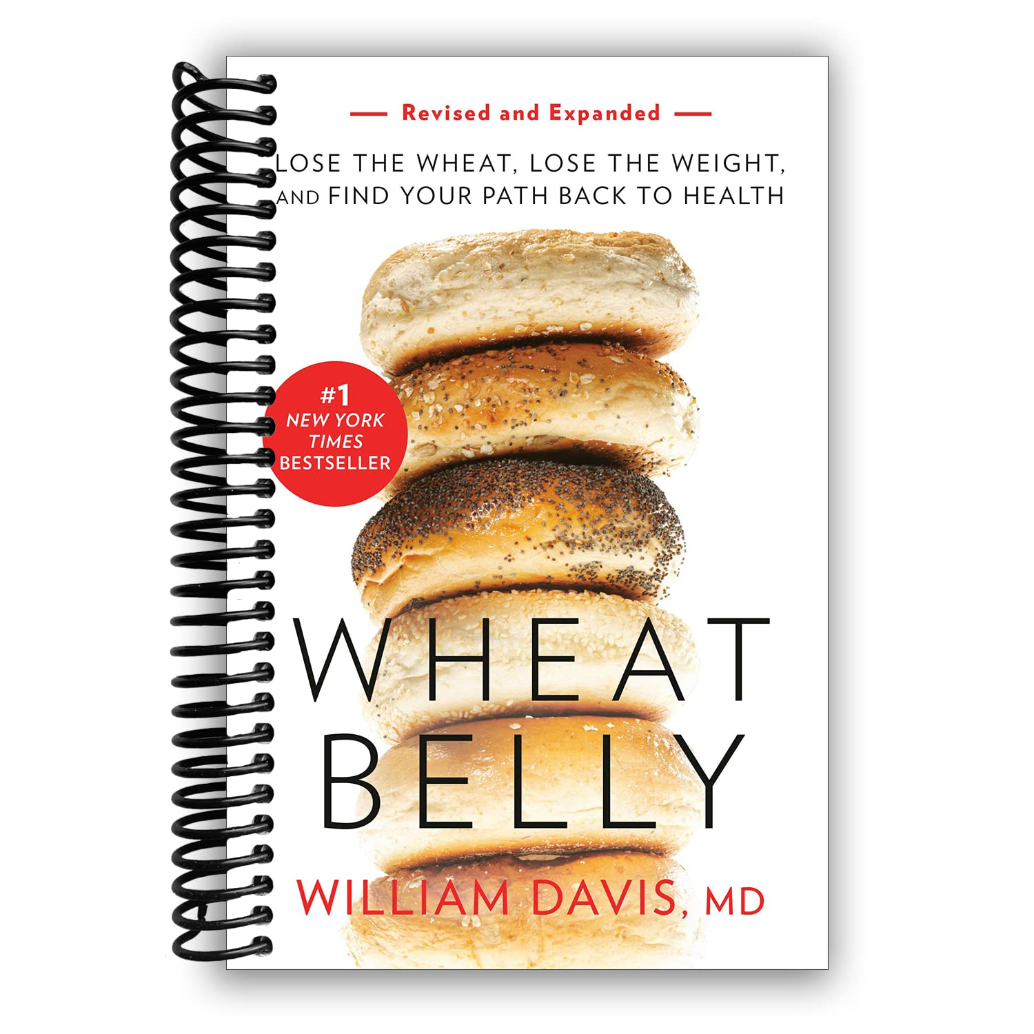 Wheat Belly (Revised and Expanded Edition): Lose the Wheat, Lose the Weight, and Find Your Path Back to Health