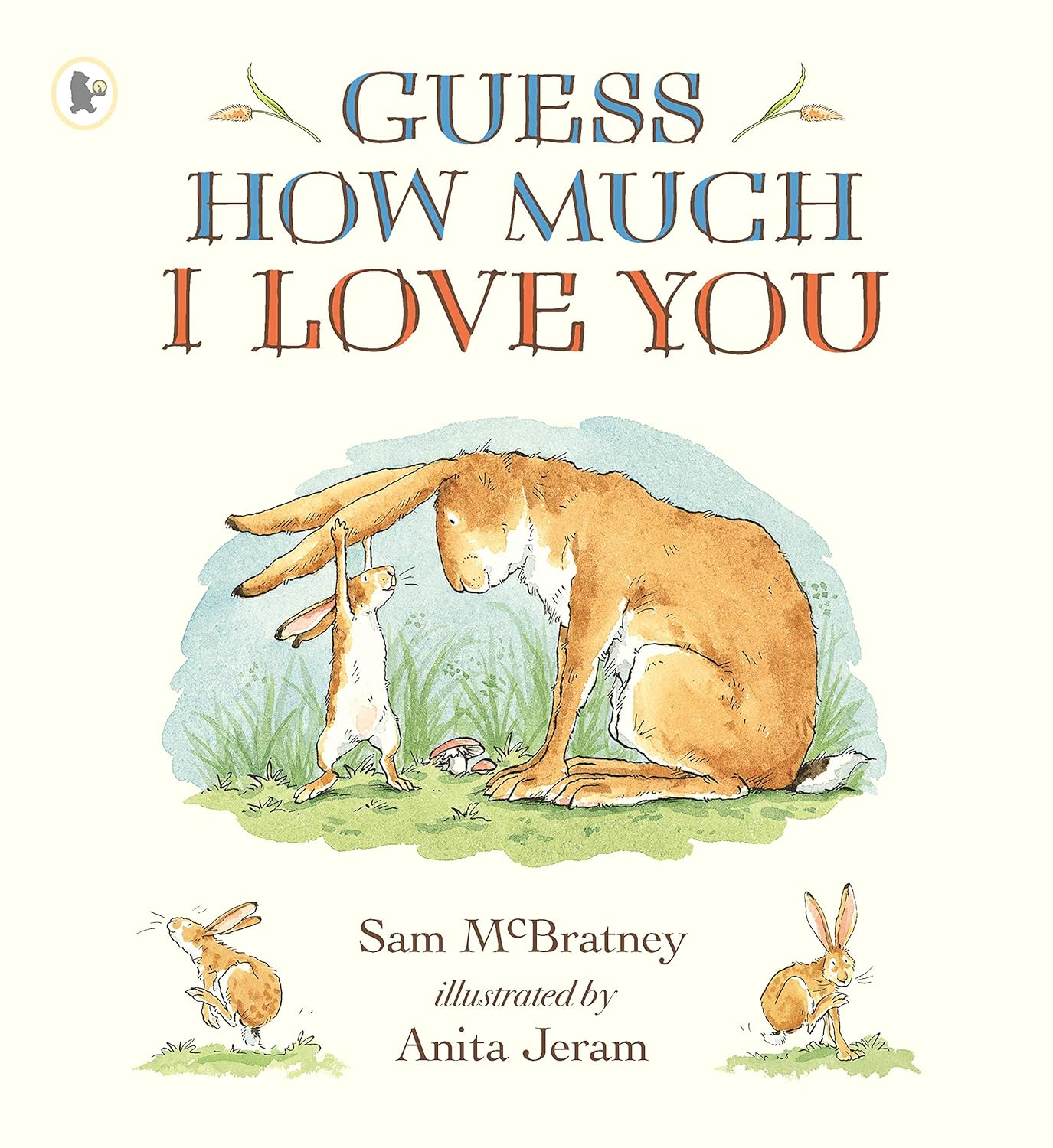 Guess How Much I Love You: the Bestselling Classic in Paperback