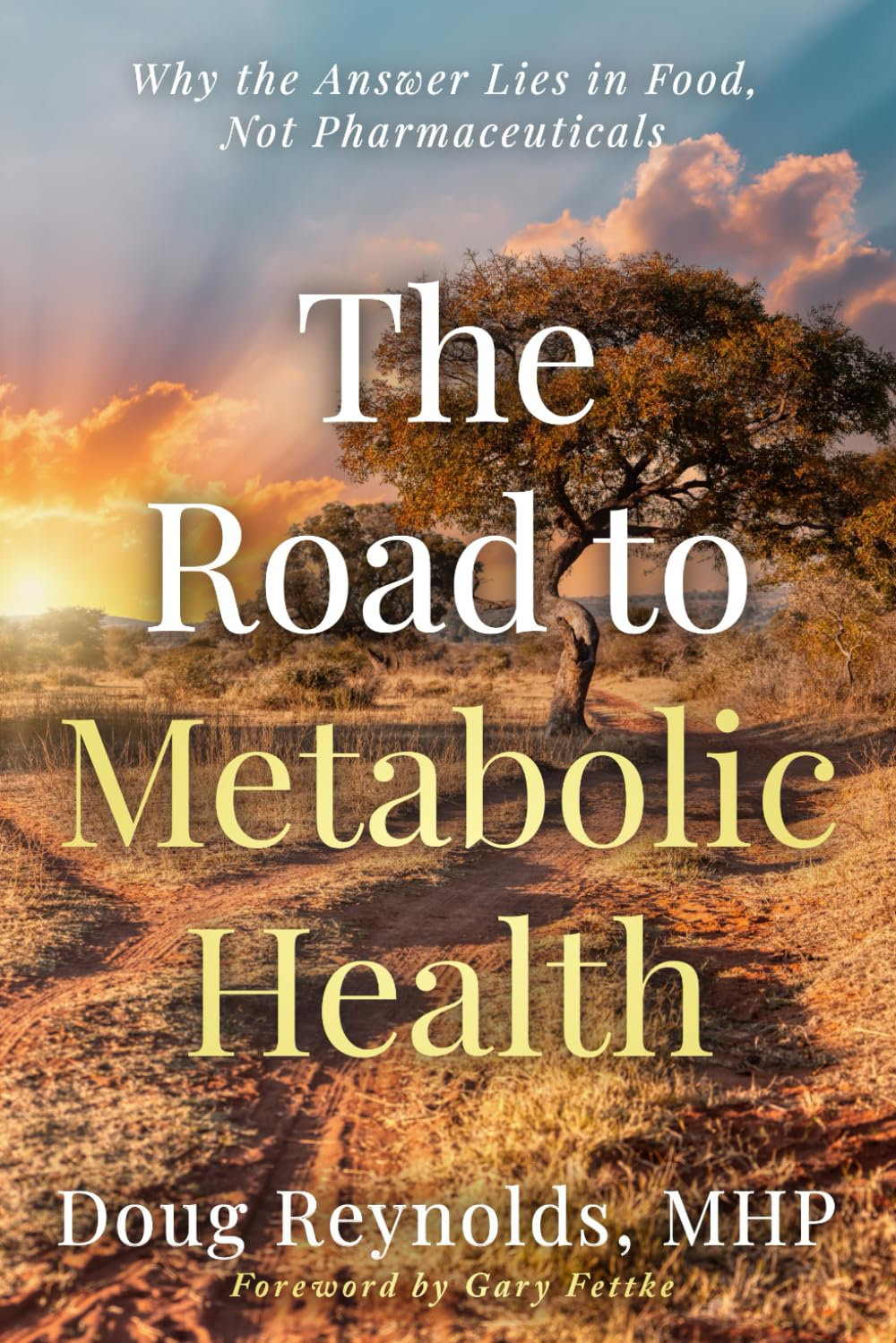 The Road to Metabolic Health: Why the Answer Lies in Food, Not Pharmaceuticals