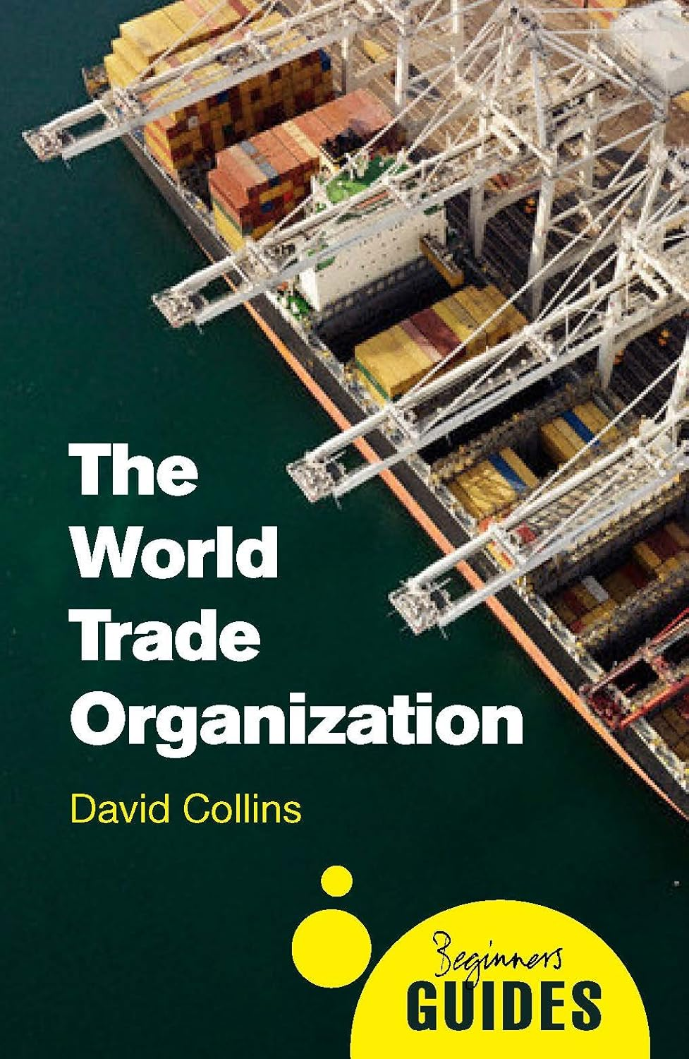 World Trade Organization: a Beginner'S Guide: a Beginner'S Guide