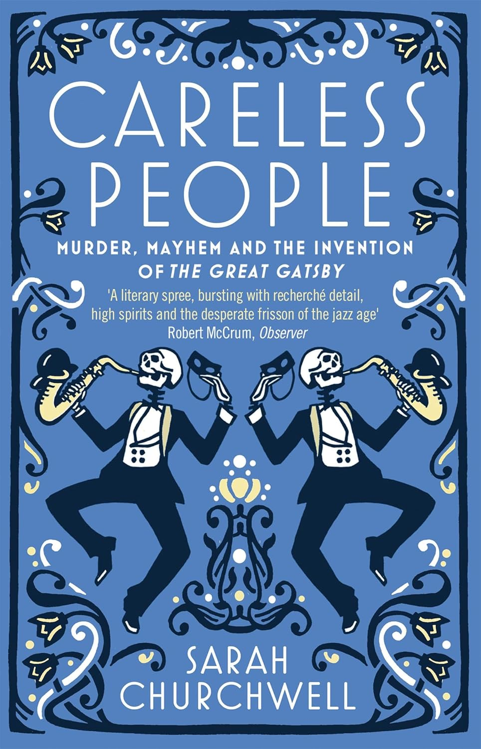 Careless People: Murder, Mayhem and the Invention of the Great Gatsby
