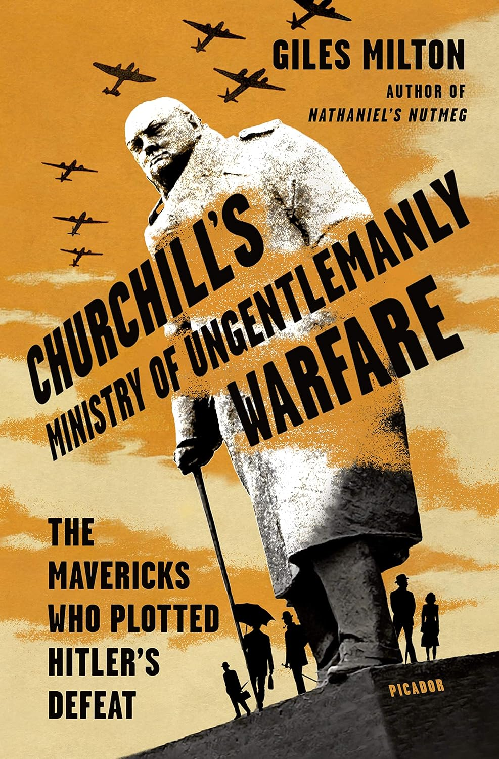 The Ministry of Ungentlemanly Warfare: Churchill'S Mavericks: Plotting Hitler'S Defeat