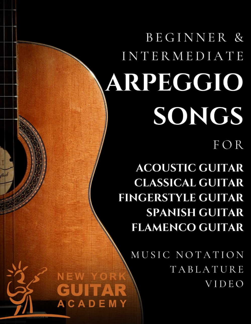 Arpeggio Songs for Guitar: Beginner & Intermediate Arpeggio Songs for Acoustic, Classical, Fingerstyle, Spanish & Flamenco Guitar