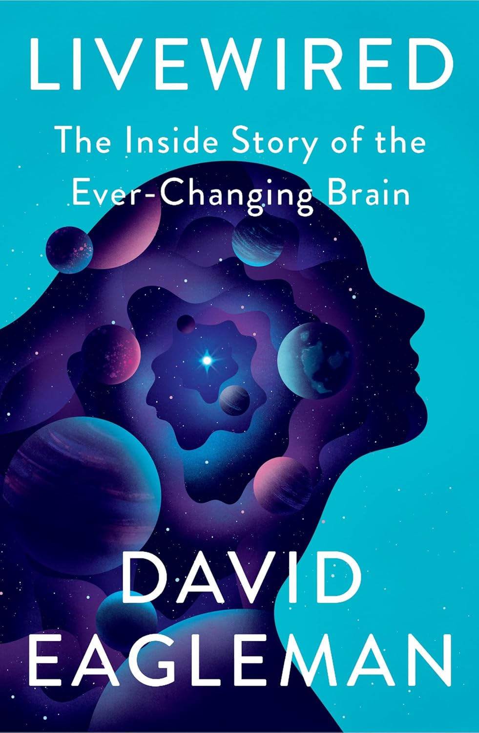 Livewired: the inside Story of the Ever-Changing Brain