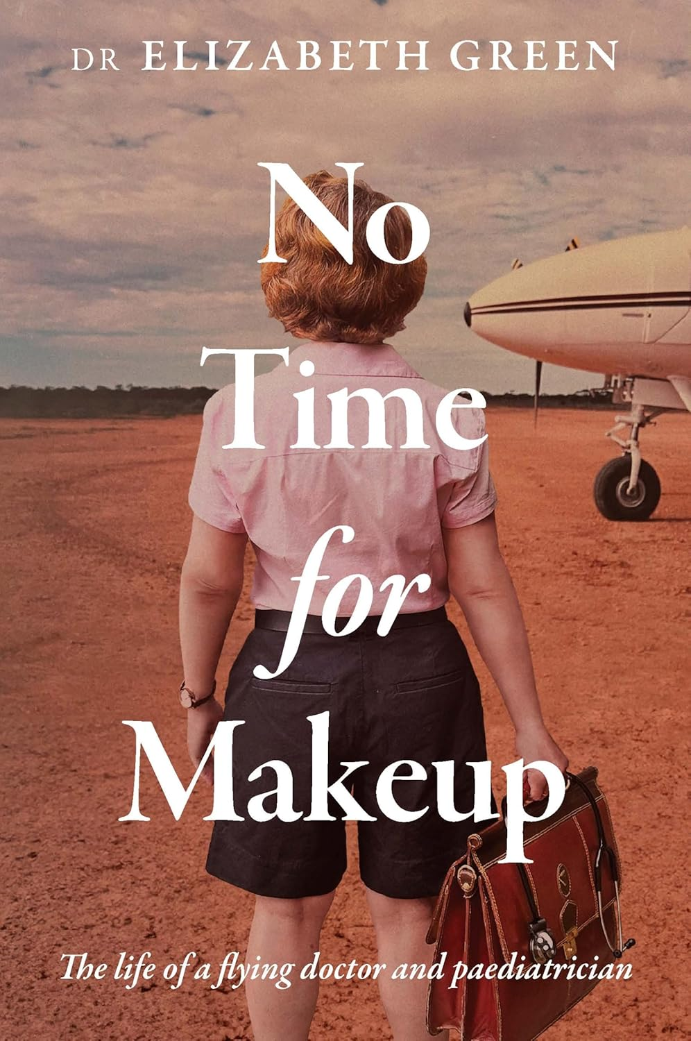 No Time for Makeup: the Life of a Flying Doctor and Paediatrician