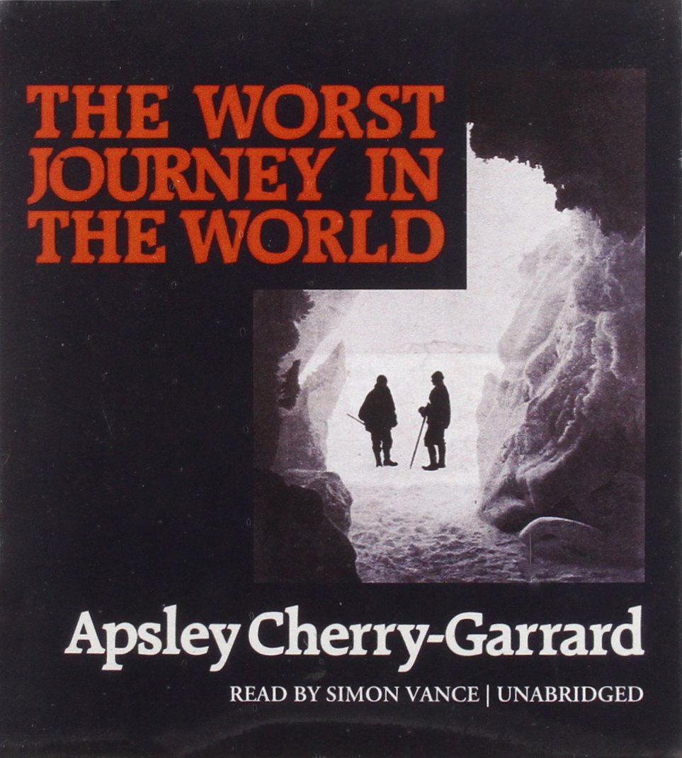 The Worst Journey in the World: Ranked Number 1 in National Geographic'S 100 Best Adventure Books of All Time image number 1