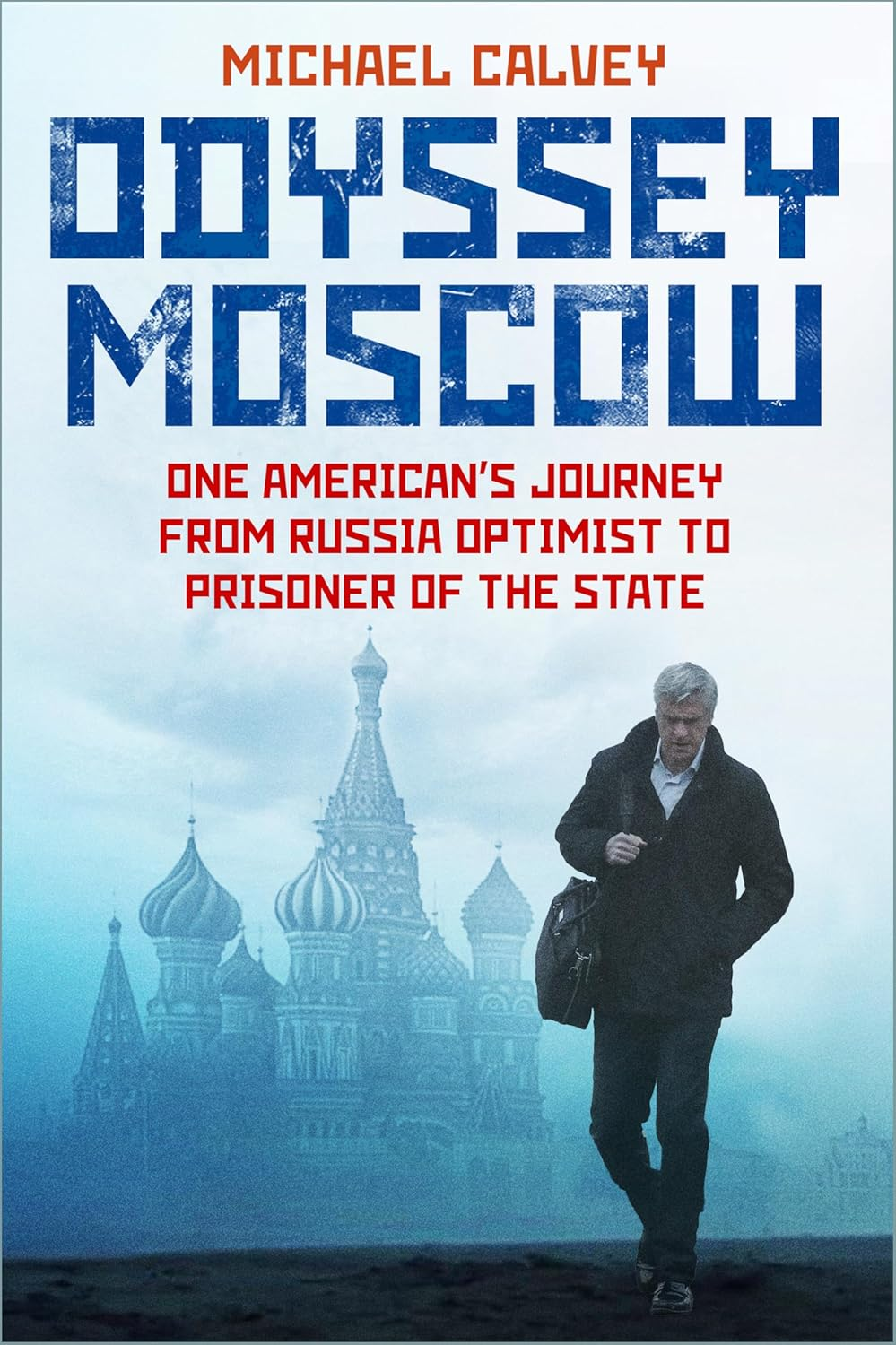 Odyssey Moscow: One American'S Journey from Russia Optimist to Prisoner of the State image number 2