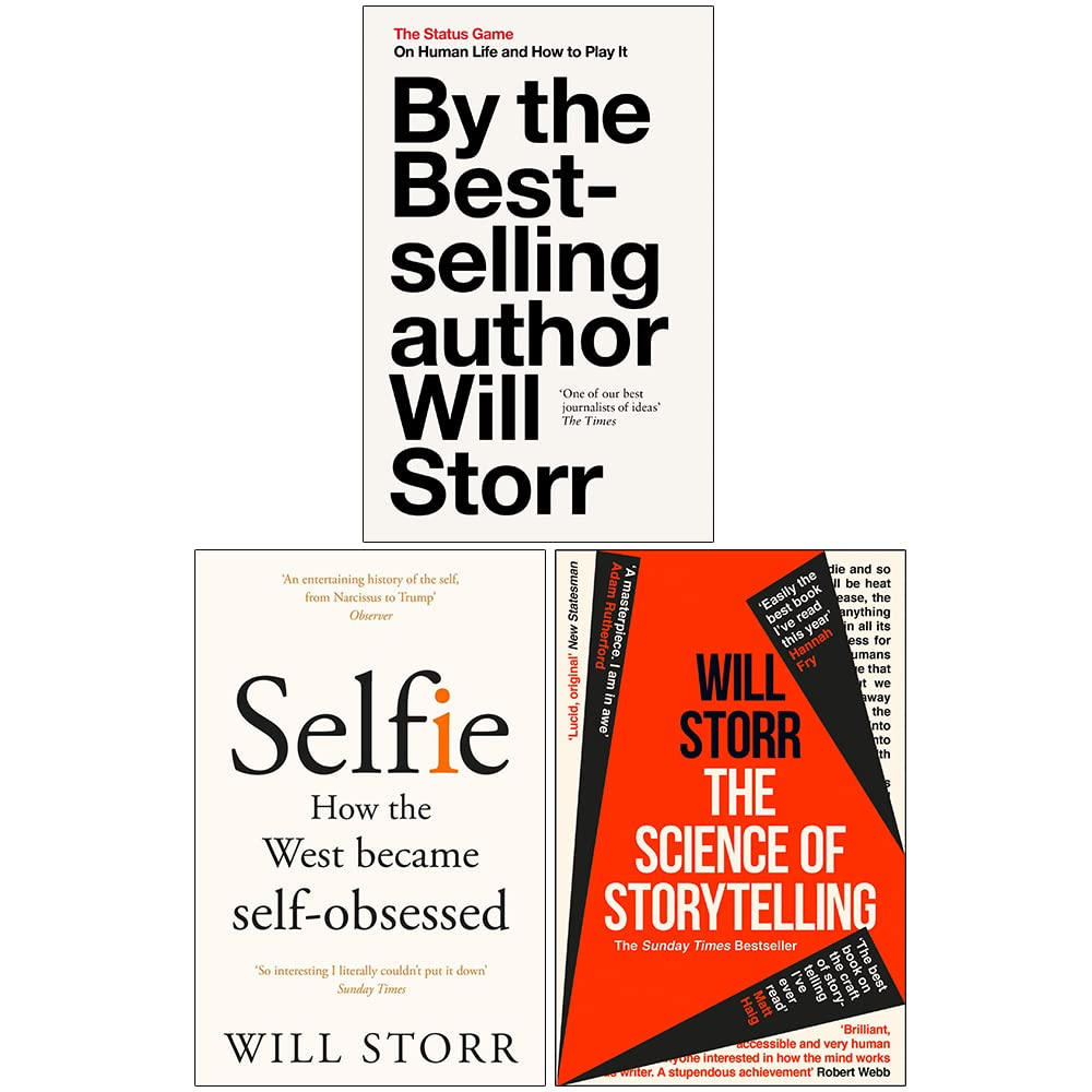 Will Storr Collection 3 Books Set (The Status Game, Selfie How the West Became Self-Obsessed, the Science of Storytelling)