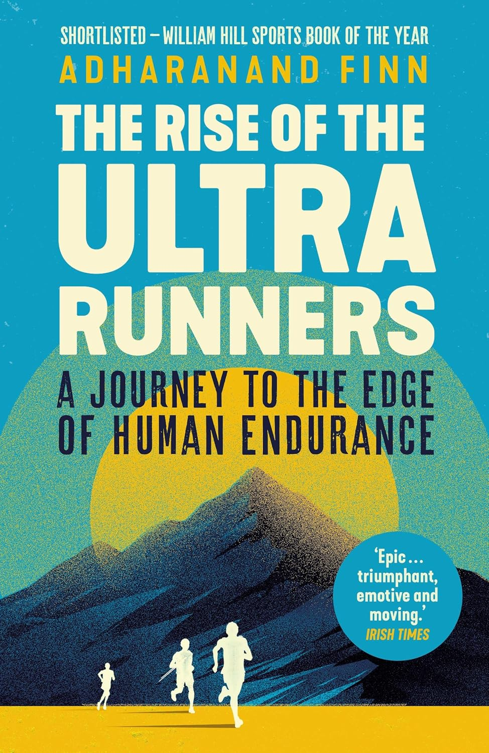 Rise of the Ultra Runners: a Journey to the Edge of Human Endurance