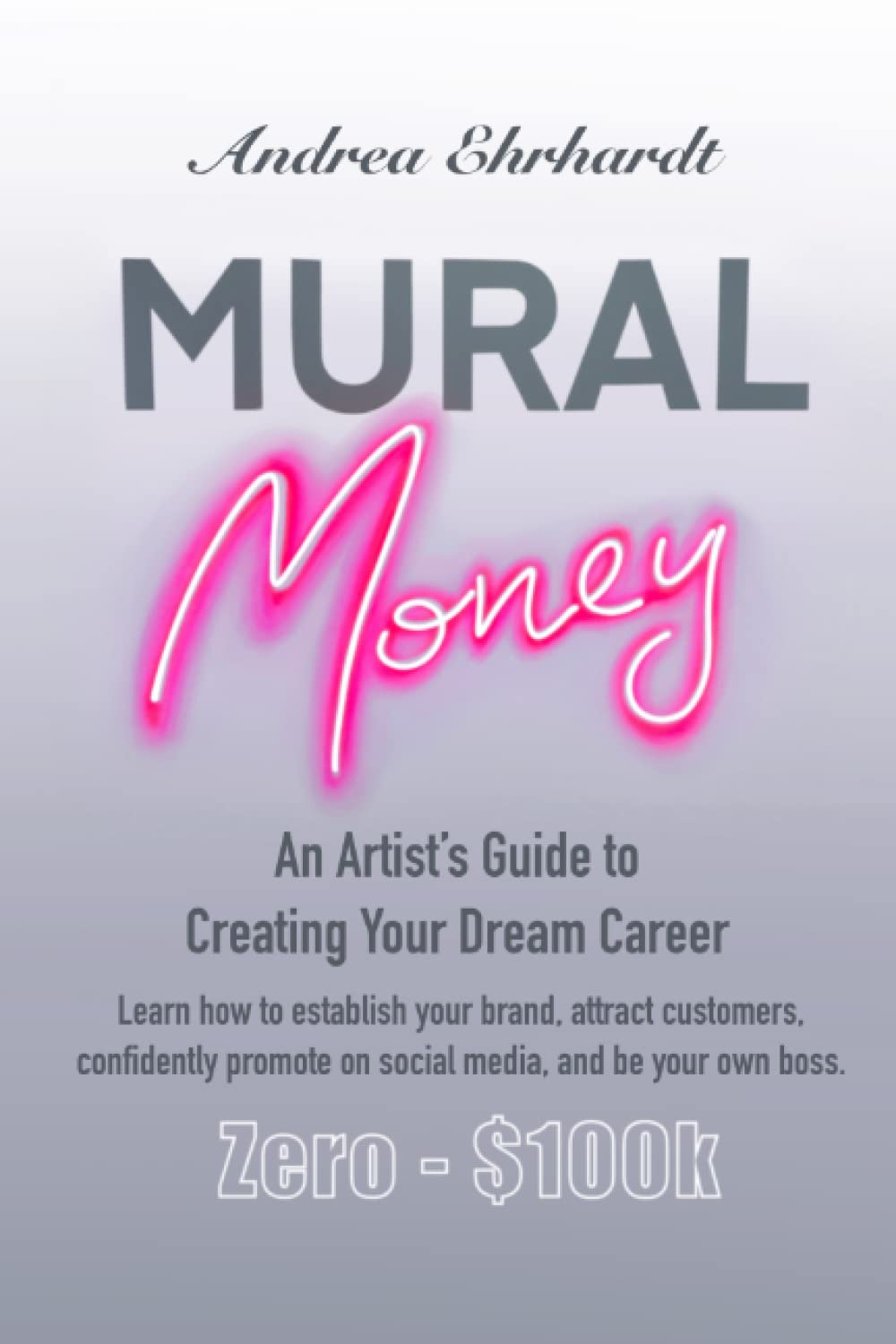 Mural Money: an Artist'S Guide to Creating Your Dream Career image number 1