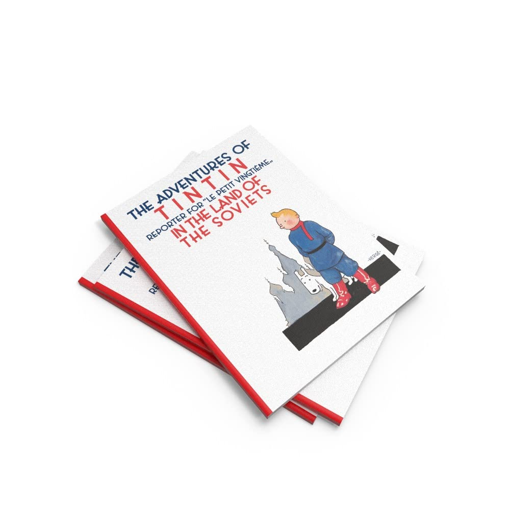 Tintin in the Land of the Soviets: the Official Classic Children&rsquo;S Illustrated Mystery Adventure Series