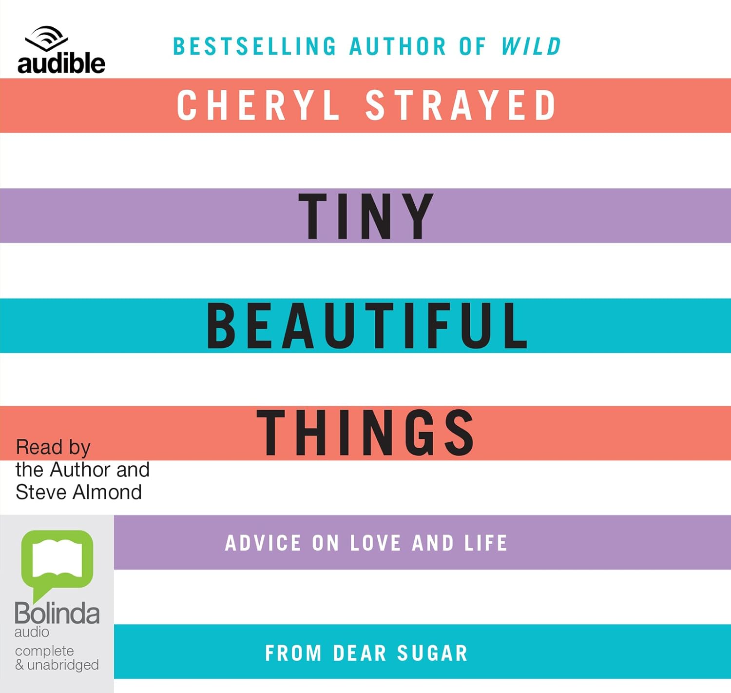 Tiny Beautiful Things: Advice on Love and Life from Dear Sugar