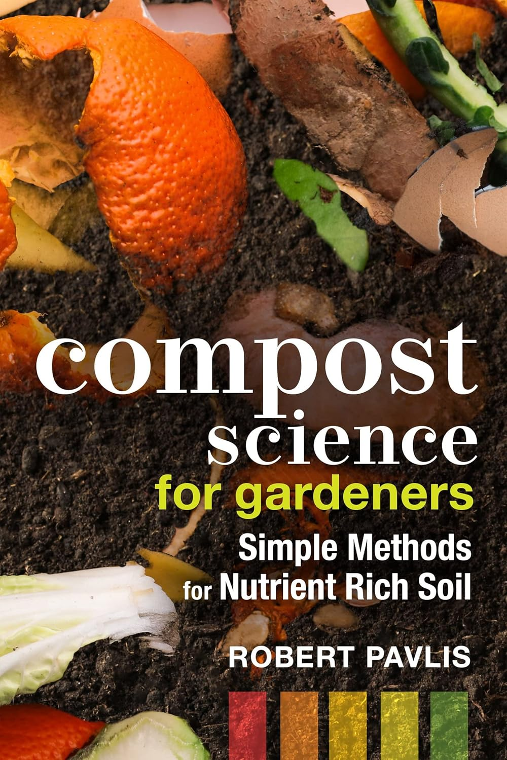 Compost Science for Gardeners: Simple Methods for Nutrient-Rich Soil: 3 image number 4