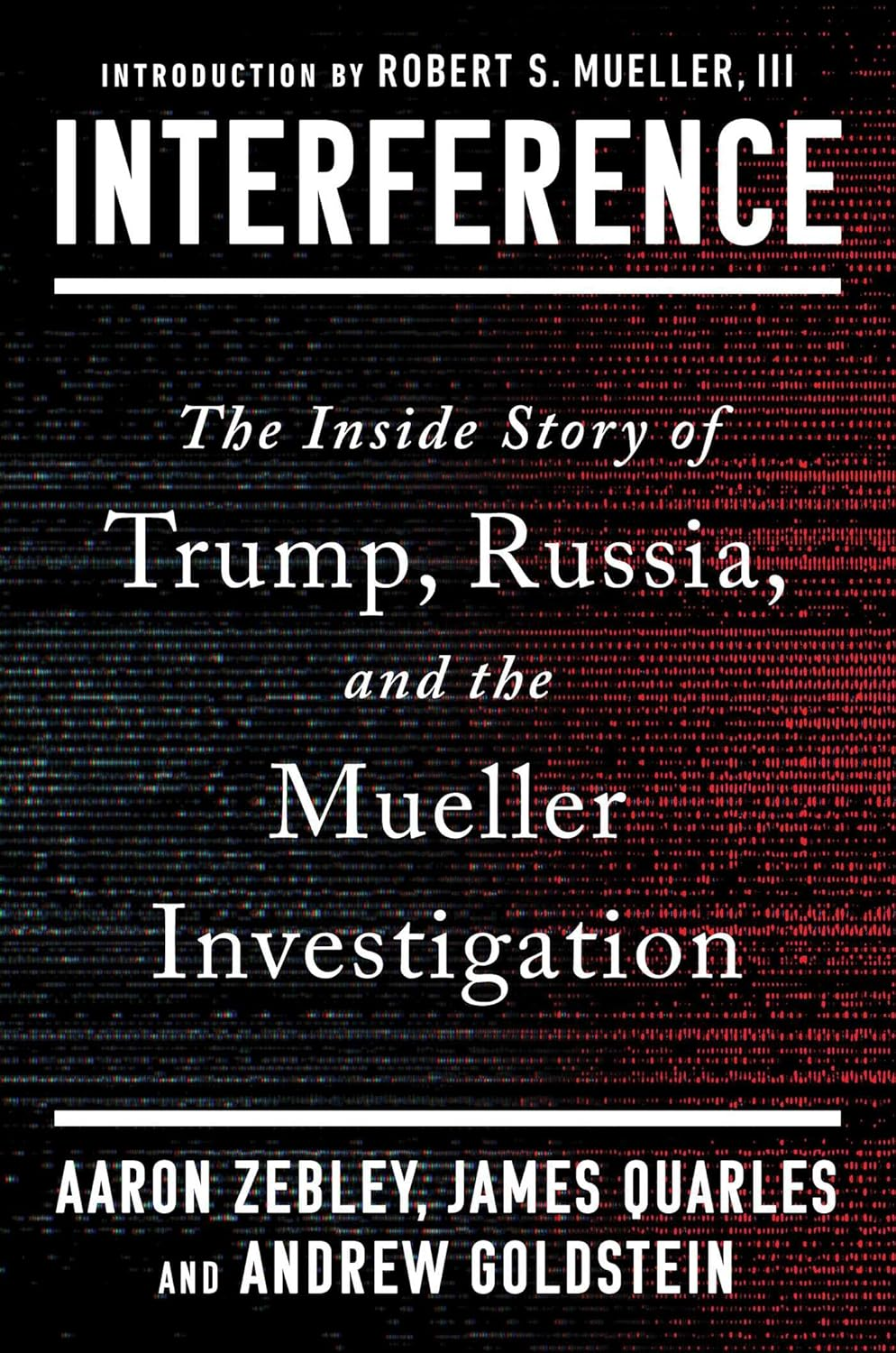 Interference: the inside Story of Trump, Russia, and the Mueller Investigation