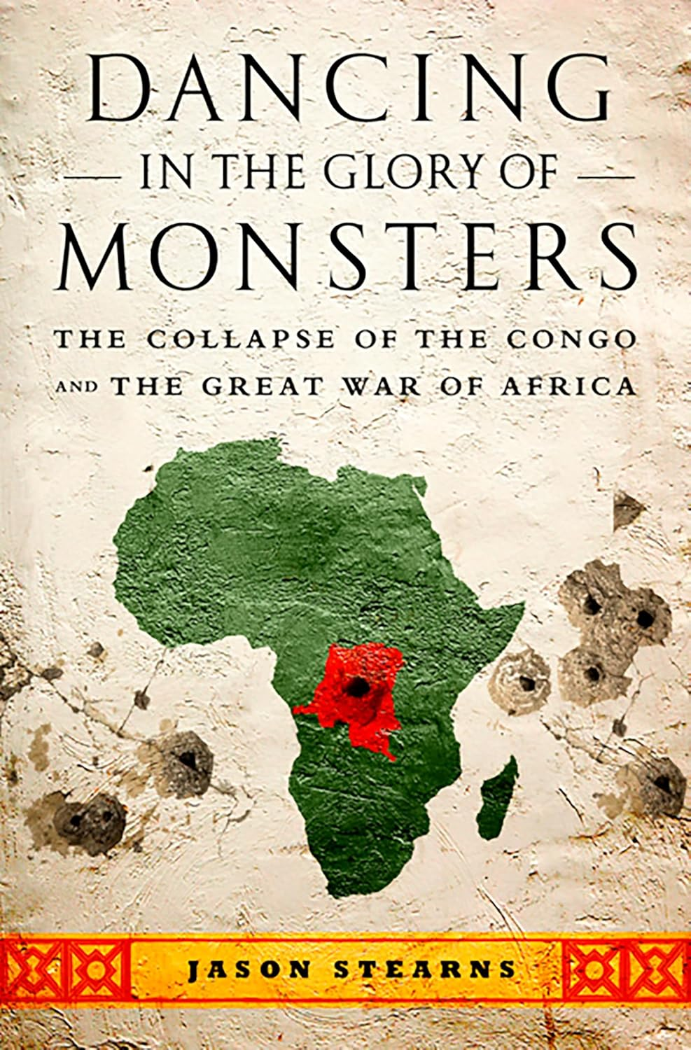 Dancing in the Glory of Monsters: the Collapse of the Congo and the Great War of Africa image number 1