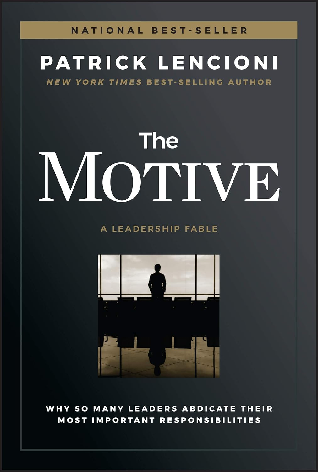 The Motive: Why so Many Leaders Abdicate Their Most Important Responsibilities image number 1