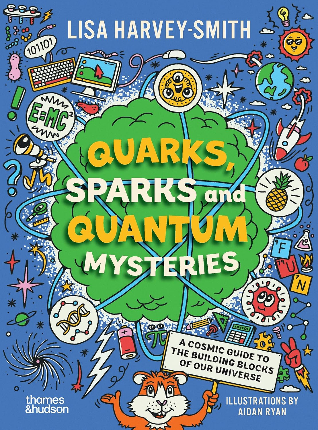 Quarks, Sparks and Quantum Mysteries: a Cosmic Guide to the Building Blocks of Our Universe