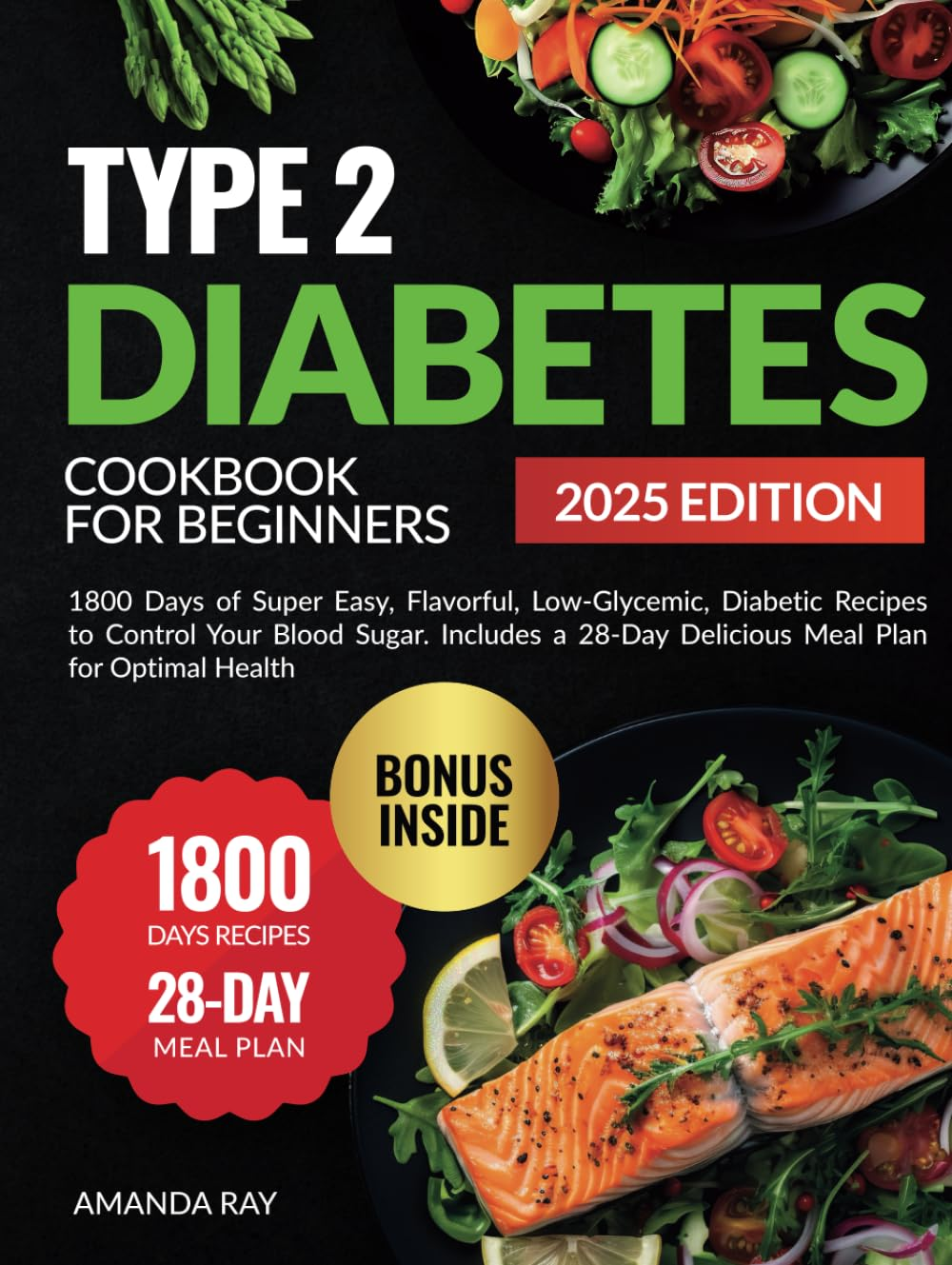 Type 2 Diabetes Cookbook for Beginners: 1800 Days of Super Easy, Flavorful, Low-Glycemic, Diabetic Recipes to Control Your Blood Sugar. Includes a 28-Day Delicious Meal Plan for Optimal Health