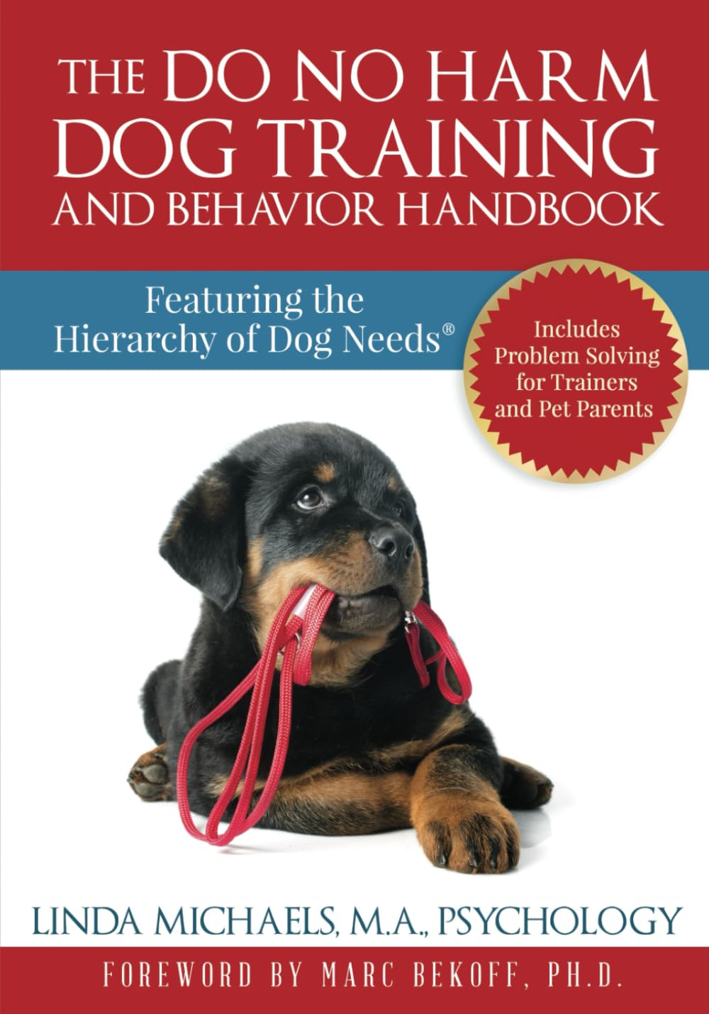 The Do No Harm Dog Training and Behavior Handbook: Featuring the Hierarchy of Dog Needs&reg;: Featuring the Hierarchy of Dog Needs(R)