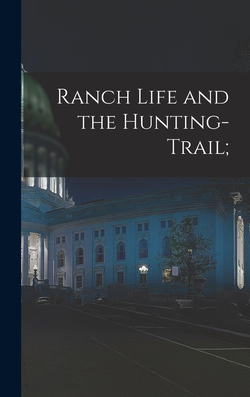 Ranch Life and the Hunting Trail image number 2