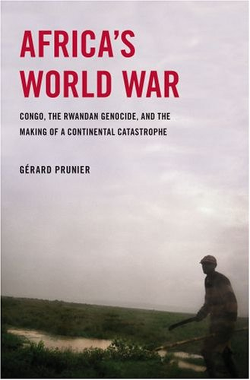 Africa'S World War: Congo, the Rwandan Genocide, and the Making of a Continental Catastrophe image number 1
