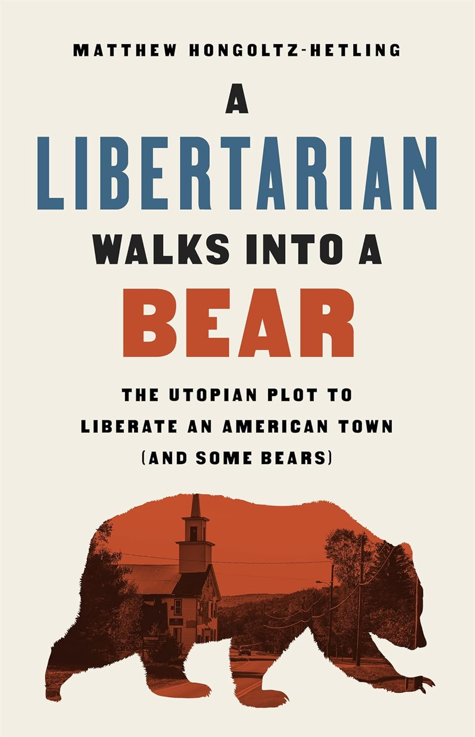 A Libertarian Walks into a Bear: the Utopian Plot to Liberate an American Town (And Some Bears) image number 1