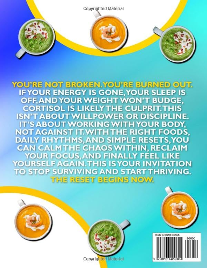 Cortisol Detox Diet Plan and Cookbook: Free Your Body from Stress Hormones and Lose Weight in 28 Days with Easy, Delicious 5-Ingredient, 30-Minute Recipes, and Simple Lifestyle Shifts