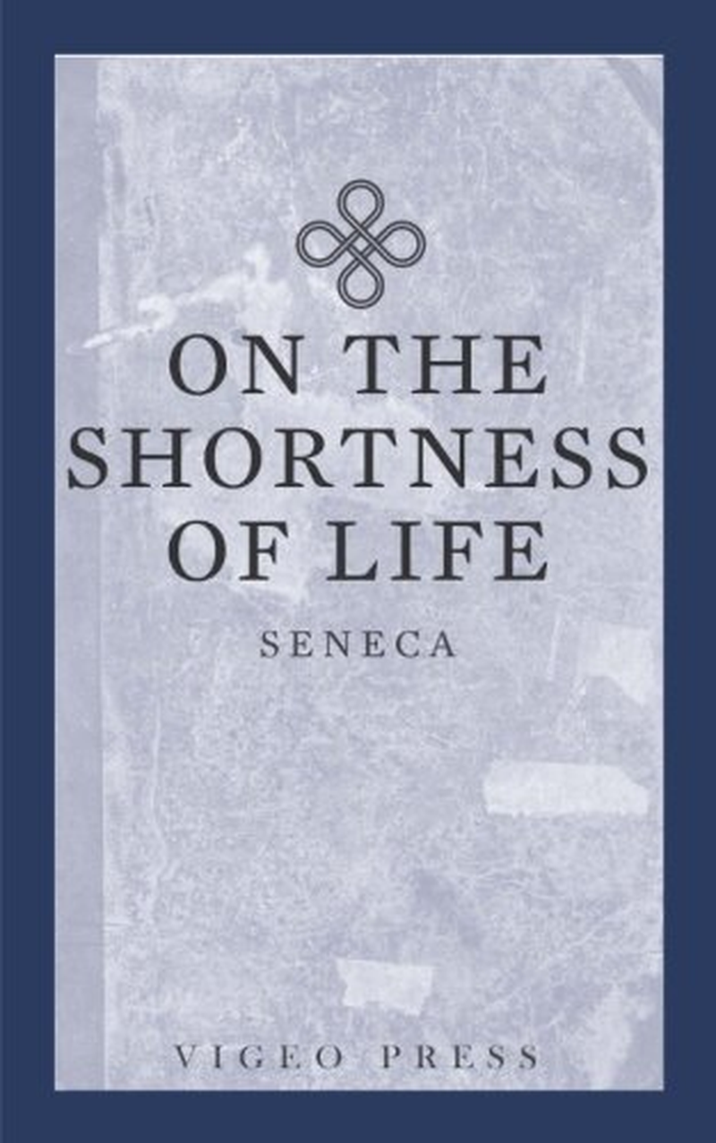 On the Shortness of Life: on the Shortness of Life