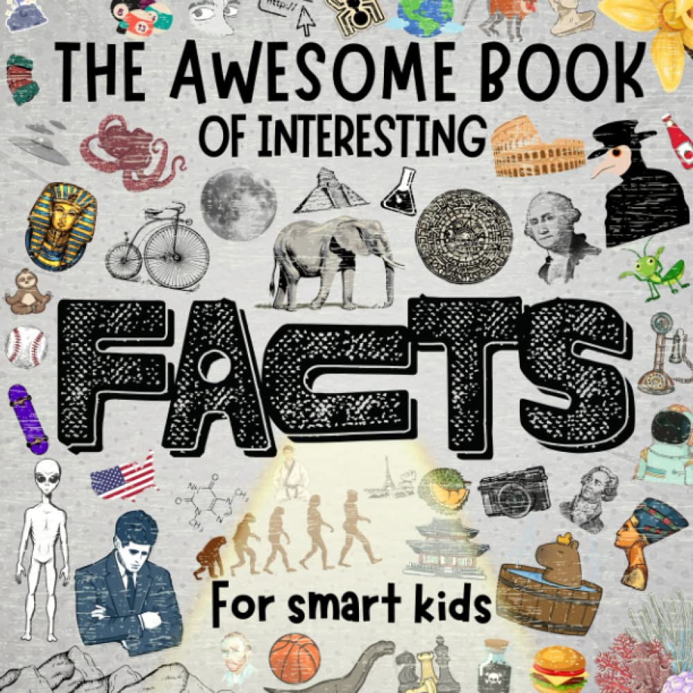 The Interesting Book of Awesome Facts for Smart Kids: Discover the Fascinating World of Science, History, Geography, Animals, Technology, Art and More (With Pictures) image number 1