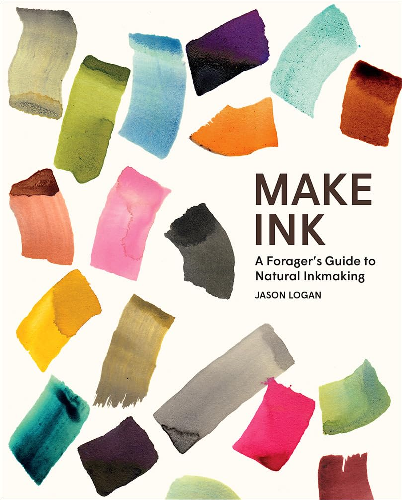 Make Ink: a Forager&rsquo;S Guide to Natural Inkmaking