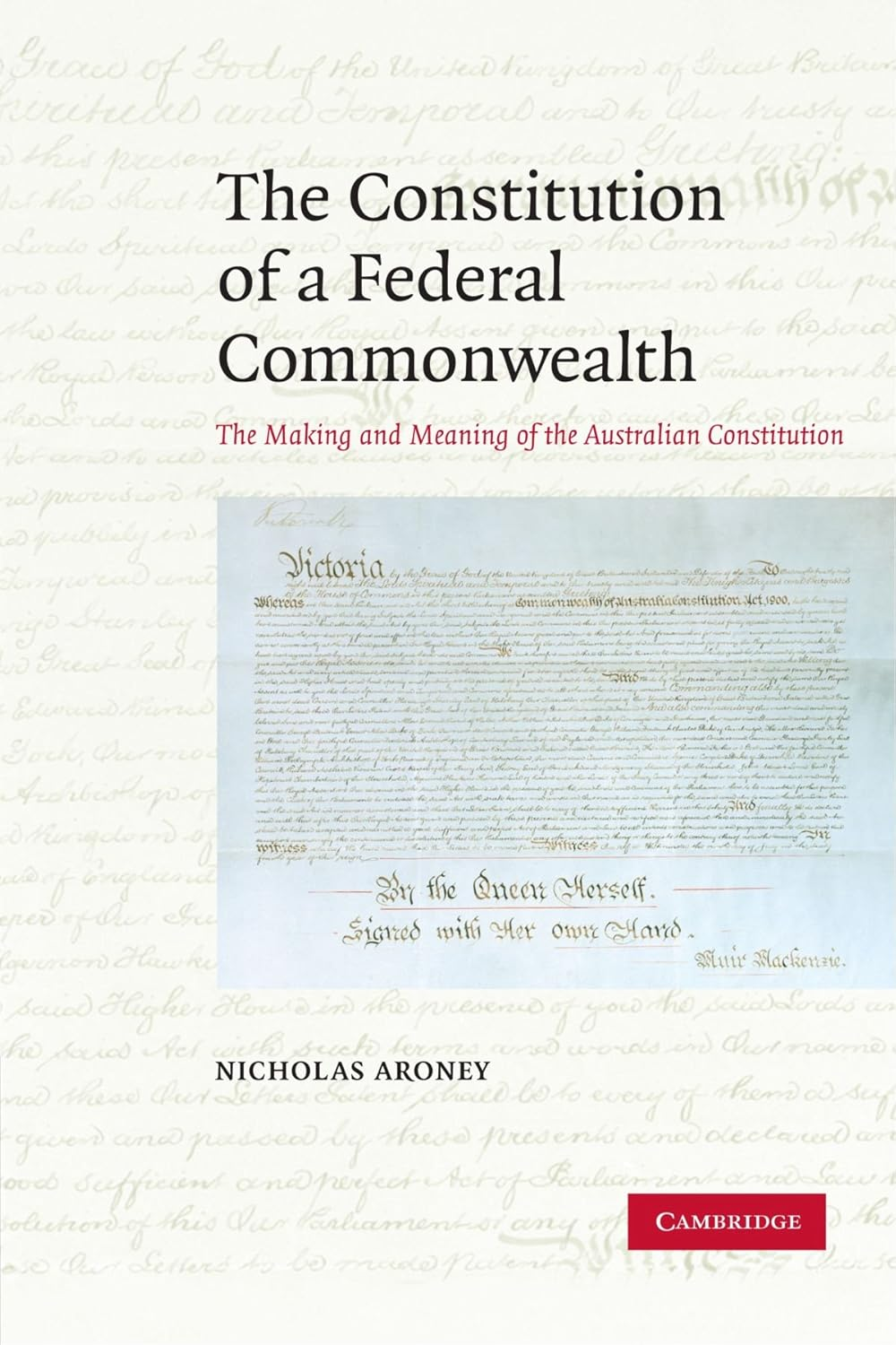 Cambridge the Constitution of a Federal Commonwealth - Paperback - 24 March 2009: the Making and Meaning of the Australian Constitution