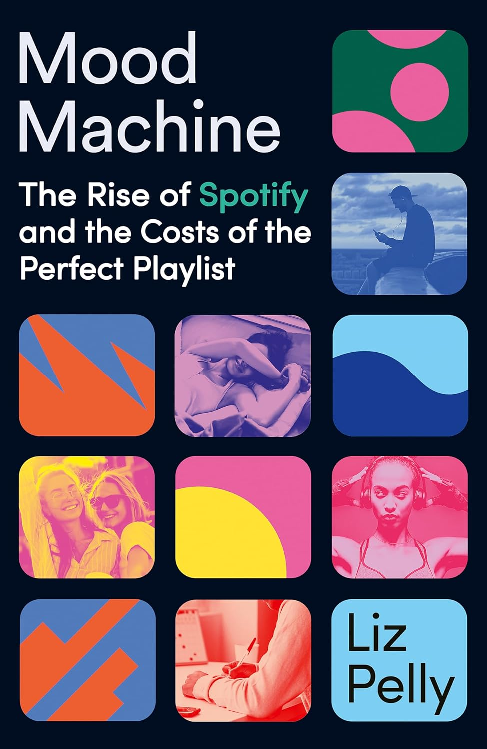 Mood Machine: the Rise of Spotify and the Cost of the Perfect Playlist